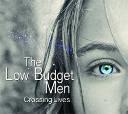 THE LOW BUDGET MEN - Crossing Lives Music