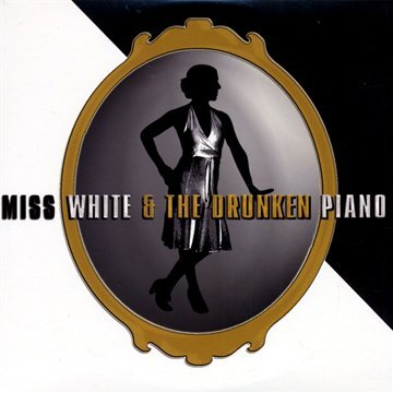 Miss White & The Drunken Piano cd
