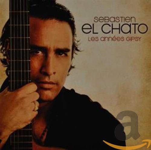 Sebastien El Chato - Les Annees Gipsy Music