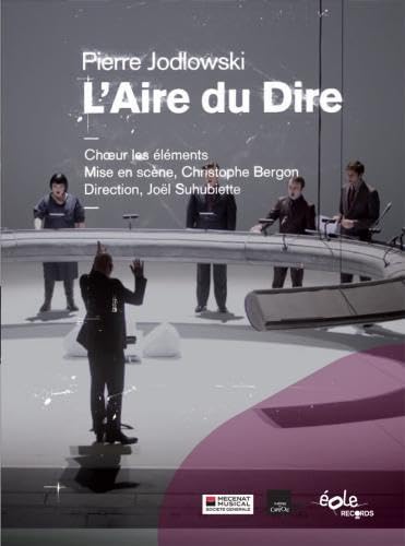Pierre Jodlowski : L'Air du Dire. Les éléments, Suhubiette. Films