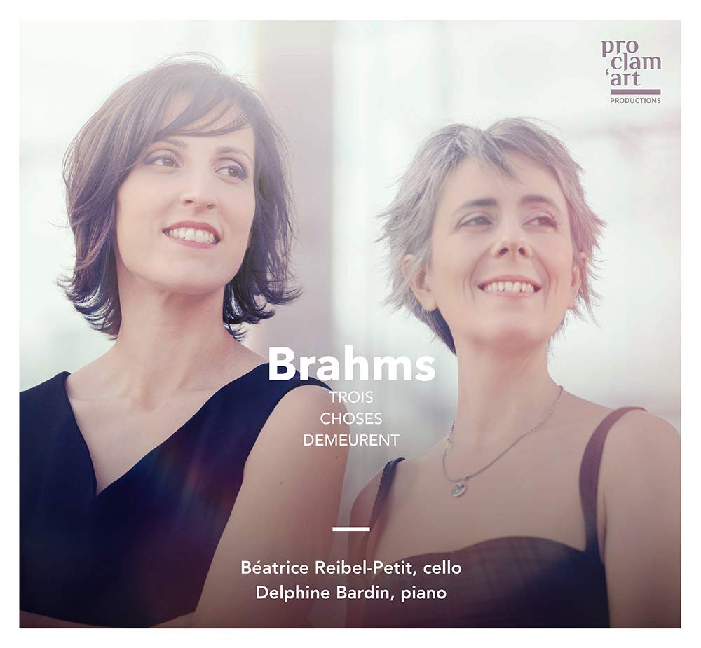 Brahms : Trois Choses Demeurent/Béatrice Reibel-Pe & Delphine Bardin Classical