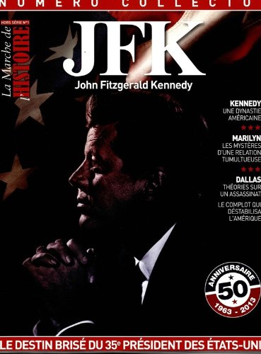JFK JOHN FIZGERALD KENNEDY ; KENNEDY ; MARILYN ; DALLAS ; LE DESTIN BRISE DU 35EME book