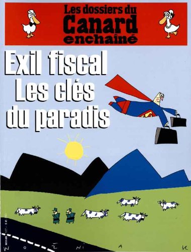 LES DOSSIERS DU CANARD ENCHAINE ; EXILE FISCAL LES CLES DU PARADIS Books