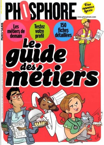 PHOSPHORE ; LE GUIDE DES METIERS ; LE METIER DE DEMAIN ; TESTEZ VOTRE PROFIL ; 150 FICHES DETAILLES book