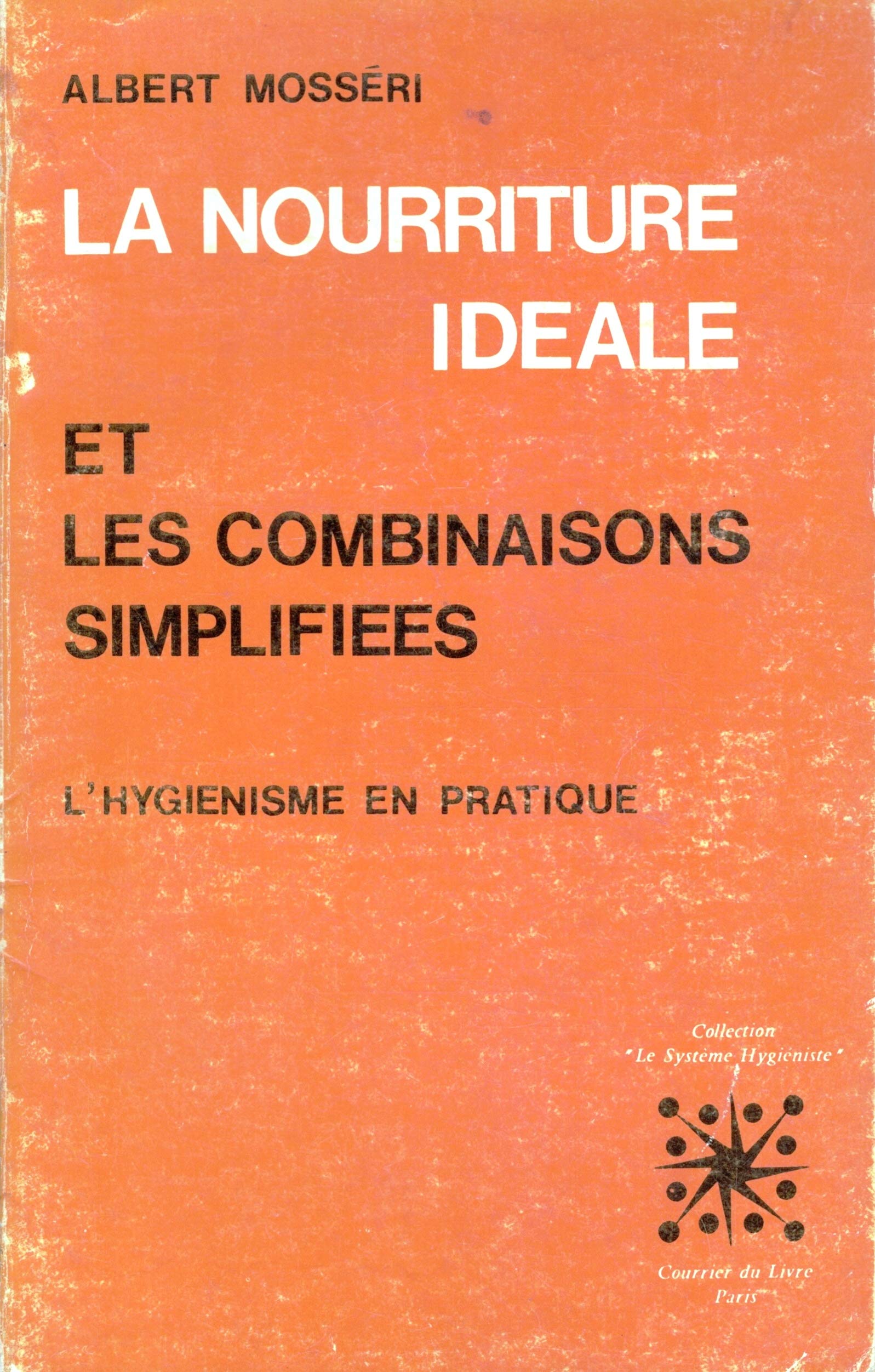 La Nourriture idéale et les combinaisons simplifiées / L'hygiénisme en pratique / La Santé par la nourriture / Fruits et Légumes / Combinaison d'aliments Books