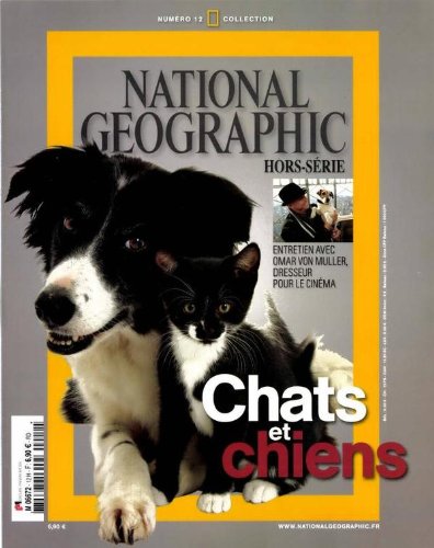 NATIONAL GEOGRAPHIC HORS SERIE ; CHATS ET CHIENS ; ENTRETIEN AVEC OMAR VON MULLER DRESSEUR POUR LE CINEMA book