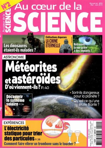 au coeur de la science; meteorites et astéroïdes d'ou viennent-ils; découvrir le système solaire; l'electricite statique pour trier des particules; comment faire vibrer un trombone sans le toucher; les dinosaures étaient-ils malades Books