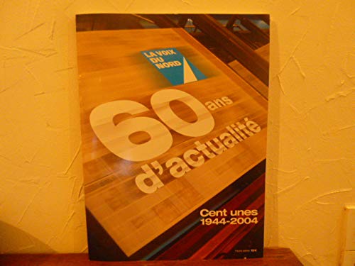 LA VOIX DU NORD 60 ANS D'ACTUALITE book