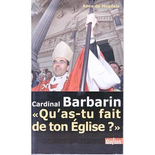 Cardinal Barbarin " Qu'as-tu fait de ton église? " : Adresse au primat des Gaules Books