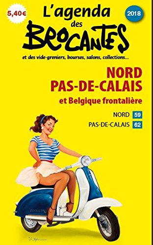 L'Agenda des Brocantes 2018 - Nord-Pas-de-Calais et Belgique frontalière A paraître Pré-commande Books