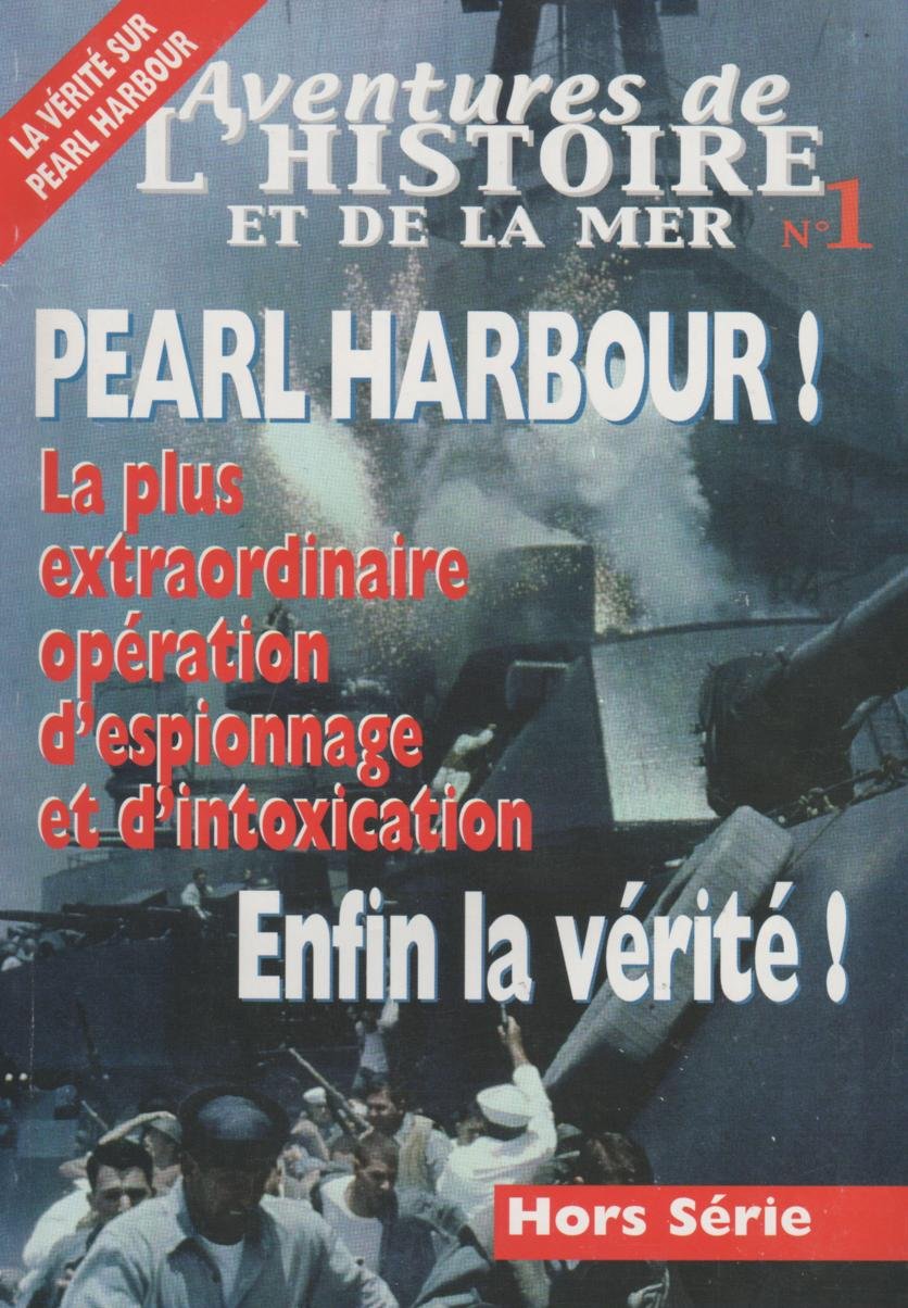 Aventures de l'Histoire et de la Mer - N°1 Décembre 2001 - Pearl Harbour! La plus extraordinaire opération d'espionnage et d'intoxication Books