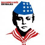 Edo Maajka - Balkansko a nase, Album 2008 (CD) Music