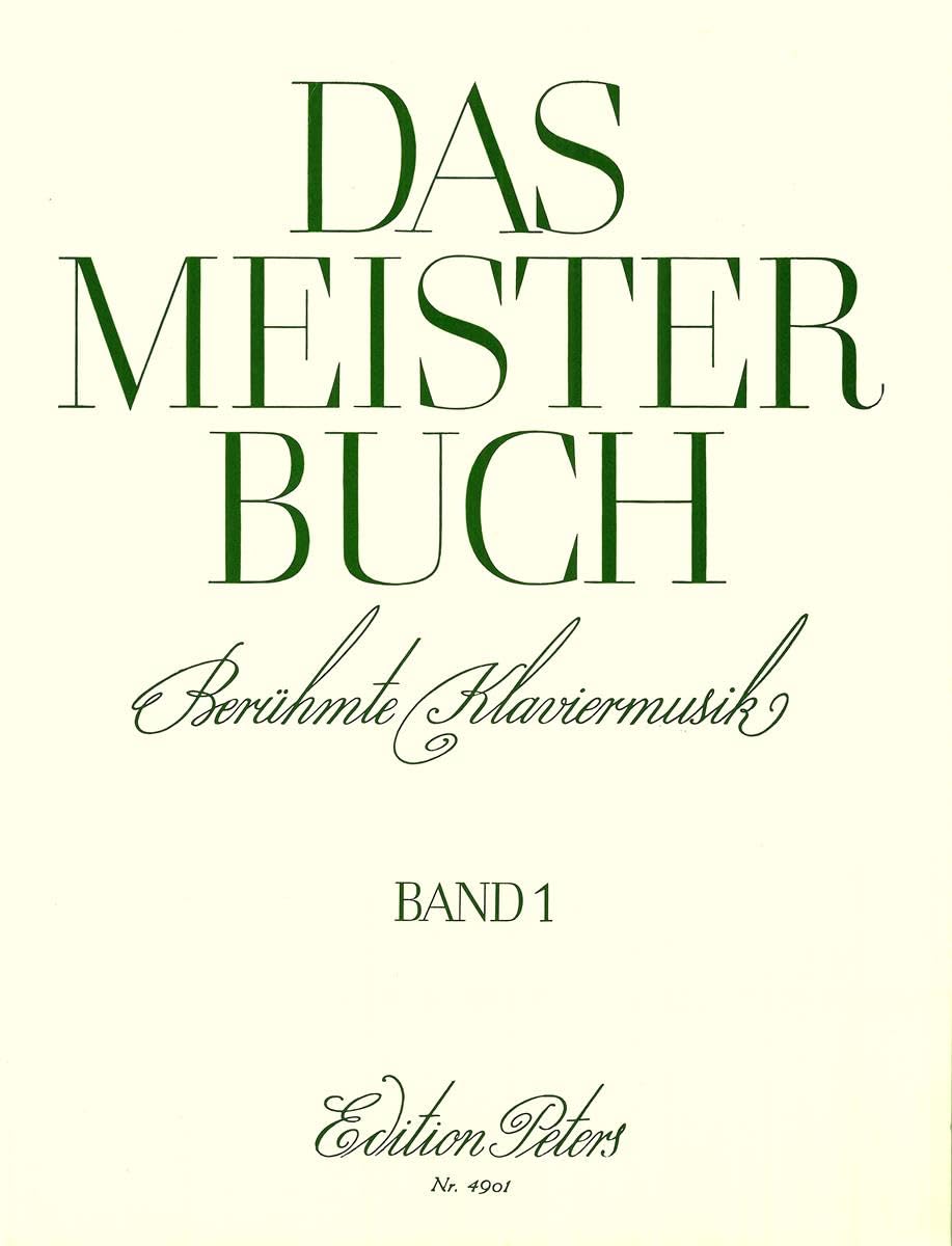 Das Meisterbuch, Band 1: Eine Sammlung berühmter Klaviermusik aus drei Jahrhunderten (Edition Peters, 1, Band 1) Art & Literature