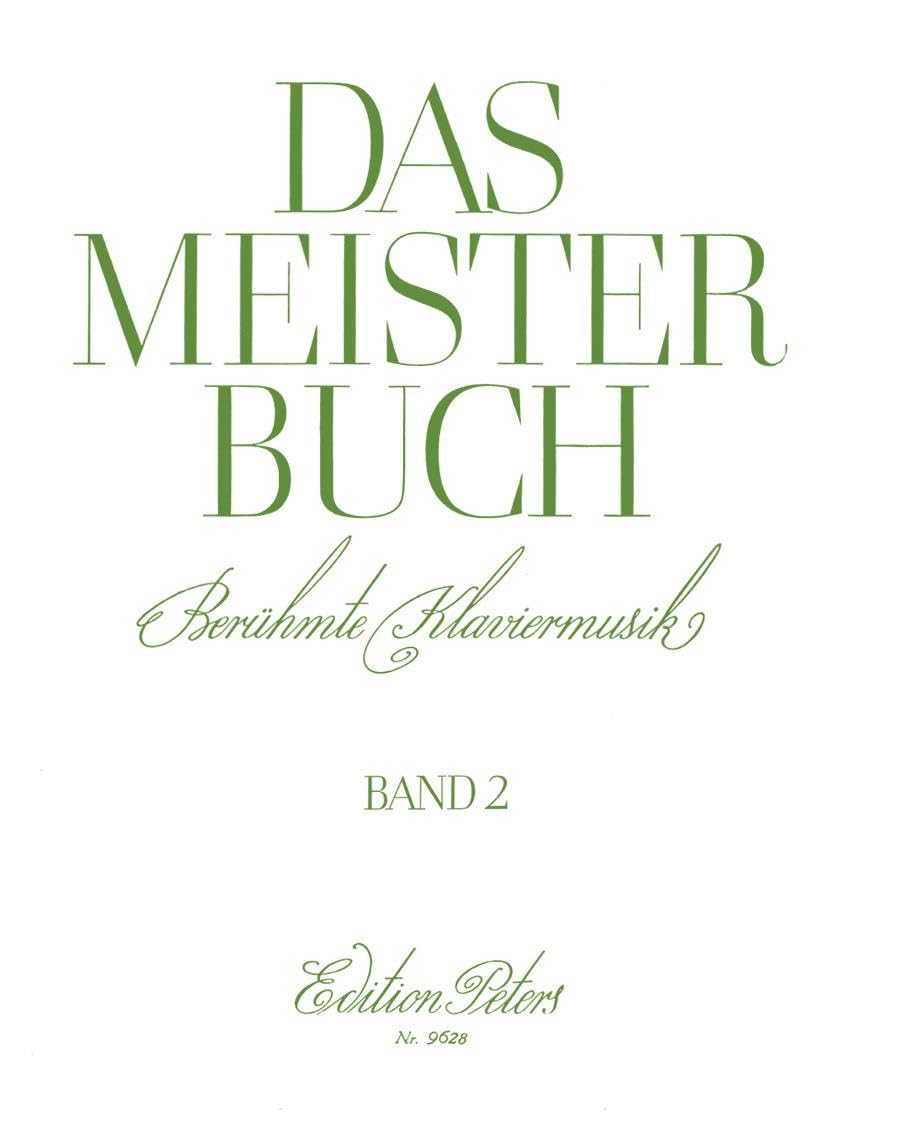 Das Meisterbuch, Band 2: Eine Sammlung berühmter Klaviermusik aus drei Jahrhunderten Art & Literature