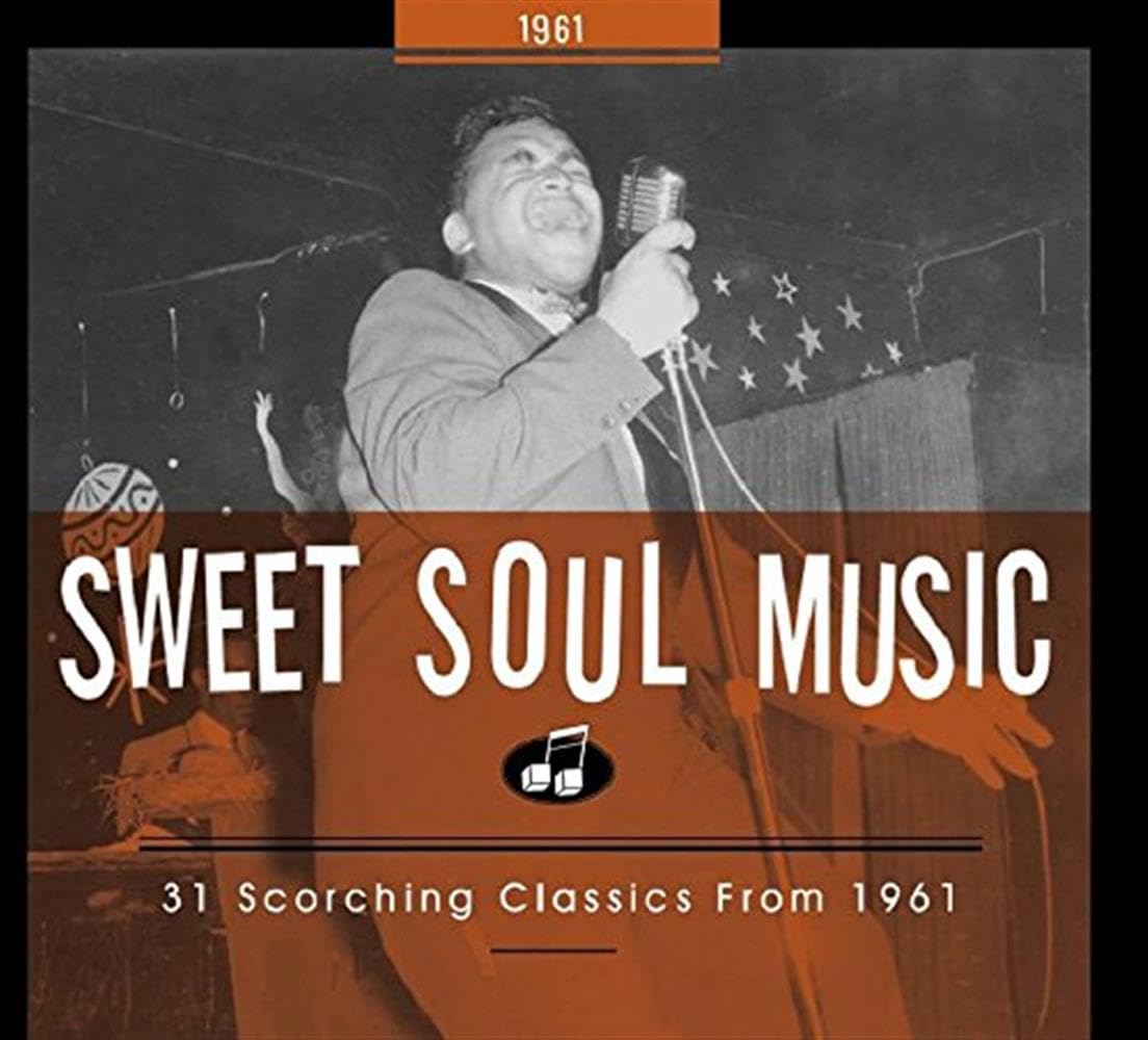 Sweet Soul Music - 30 Scorching Classics from 1961 Pop