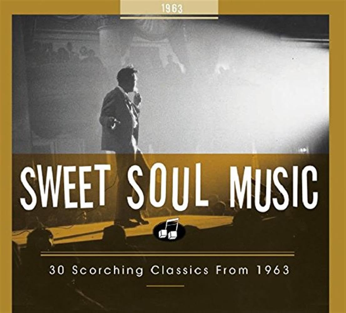 Sweet Soul Music - 30 Scorching Classics from 1963 Pop