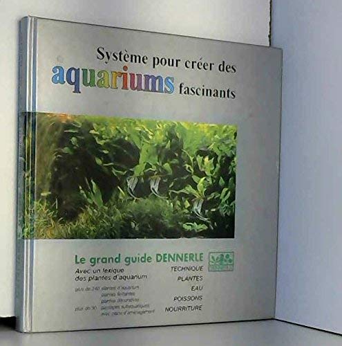Le grand guide Dennerle : Système pour créer des aquariums fascinants book
