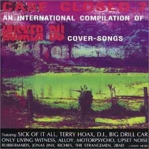 Case Closed,? - An International Compilation of Hüsker Dü Cover-Songs Alternative & Indie