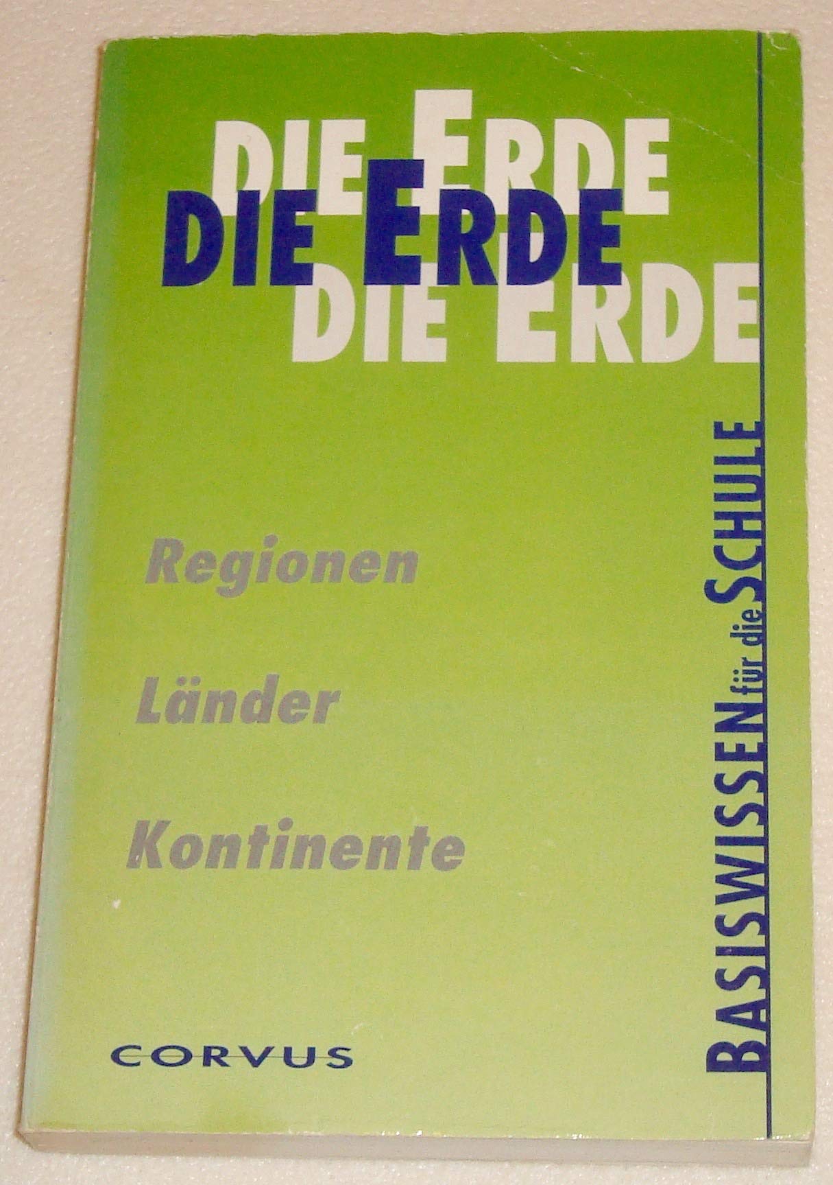 Die Erde Regionen Länder Kontinente - Basiswissen für die Schule Books