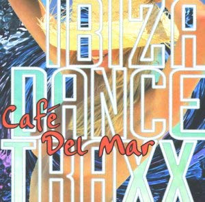 Cafe Del Mar (Ibiza Dance Traxx) Dance & Electronic