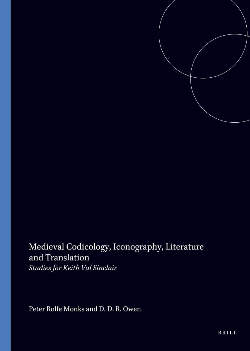 Medieval Codicology, Iconography, Literature and Translation: Studies for Keith Val Sinclair (Litterae textuales) Social Sciences