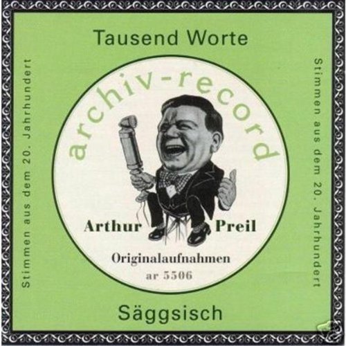 Tausend Worte Säggsisch Arthur Preil - Stimmen aus dem 20. Jahrhundert Music