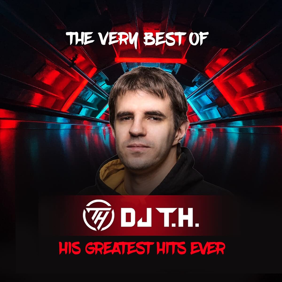 The Very Best of DJ T.H. - His Greatest Hits Ever Dance & Electronic