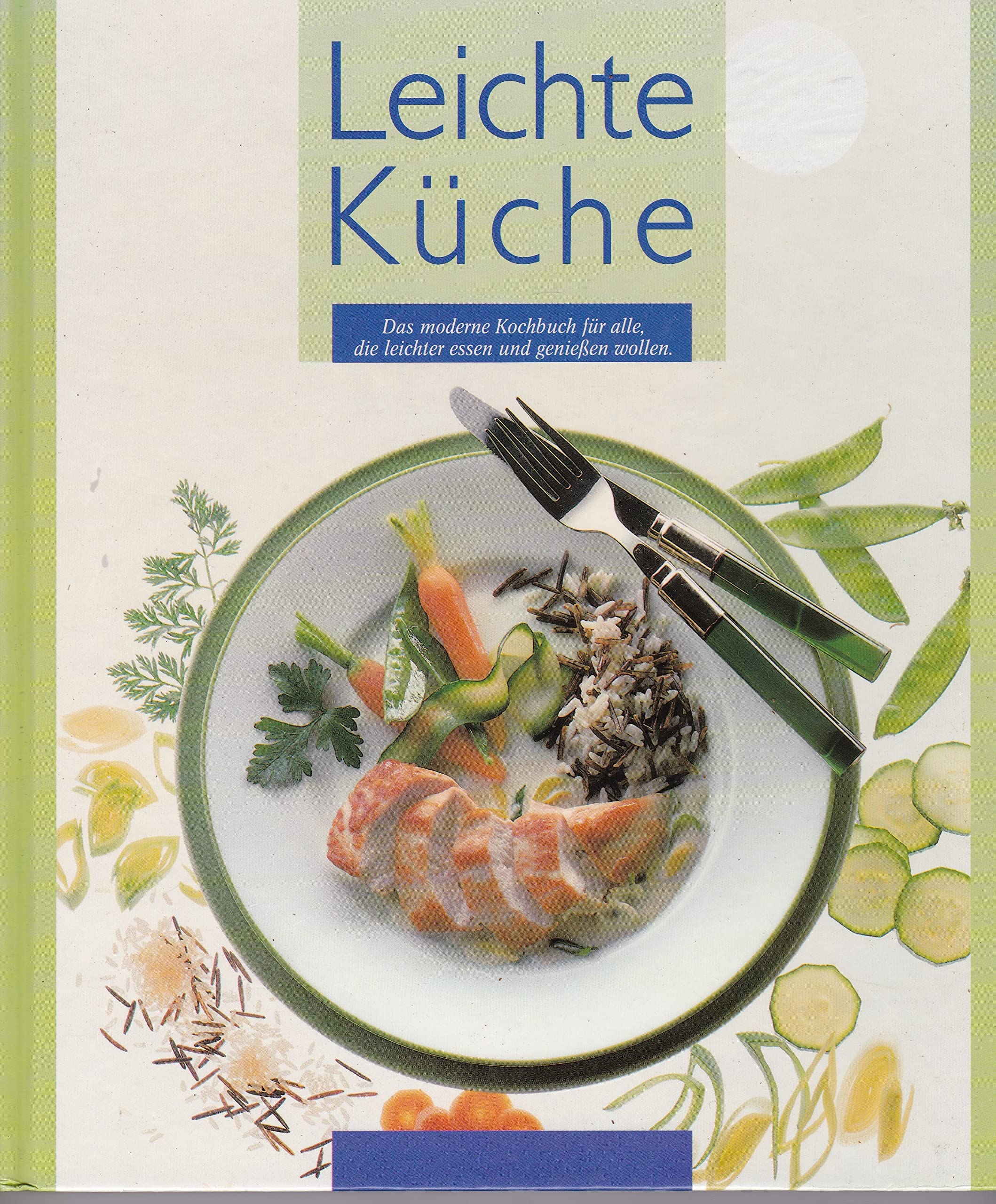 Leichte Küche - das moderne Kochbuch für alle, die leichter essen und geniessen wollen Books