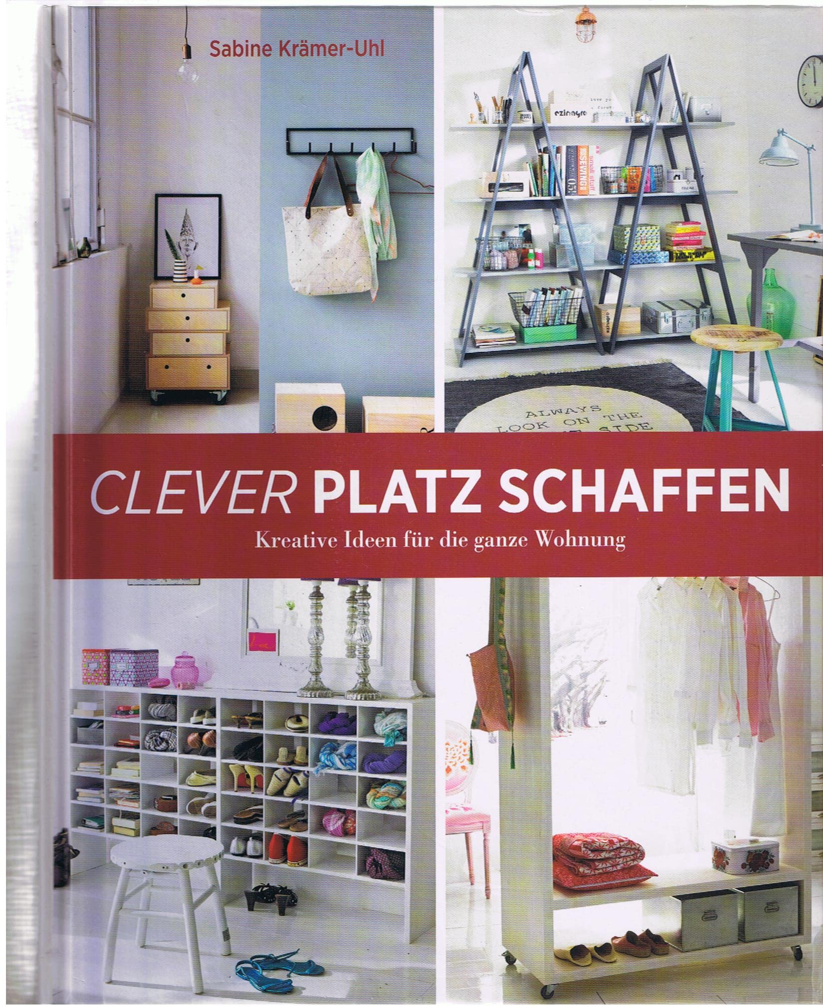 Clever Platz schaffen - Kreative Ideen für die ganze Wohnung Books