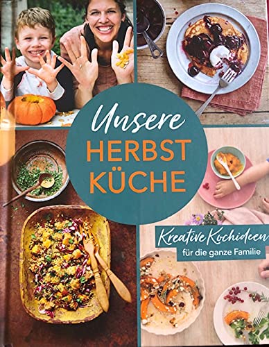Unsere Herbstküche - Kreative Kochideen für die ganze Familie Books