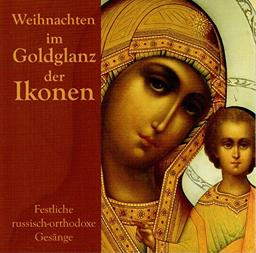 Weihnacht im Goldglanz der Ikonen - festliche russisch-orthodoxe Gesänge Music