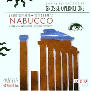 Grosse Opernchöre: Zauberflöte / Freischütz / Nabucco Classical