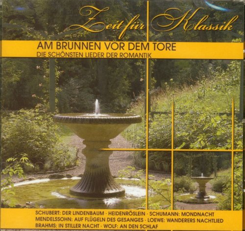 Am Brunnen vor dem Tore - Die schönsten Lieder der Romatik Classical