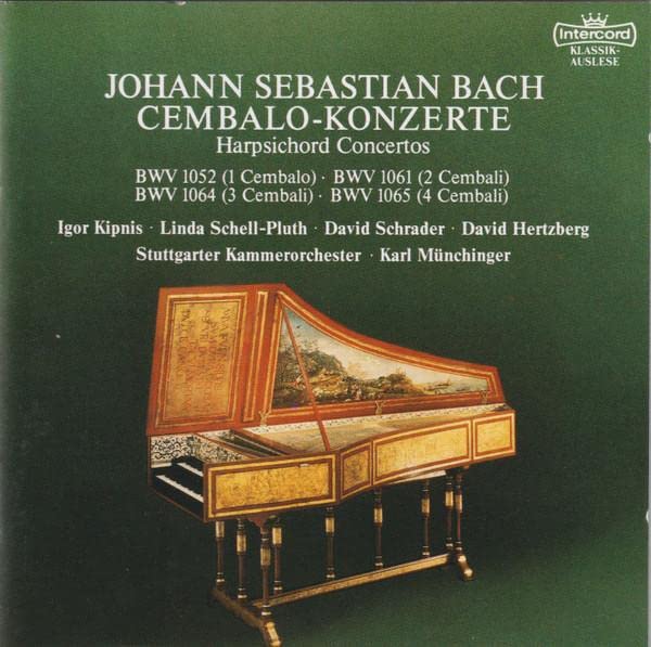 Johann Sebastian Bach - Igor Kipnis, Linda Schell-Pluth, David Schrader, David Hertzberg, Stuttgarter Kammerorchester, Karl Münchinger: Cembalo-Konzerte = Harpsichord Concertos Music