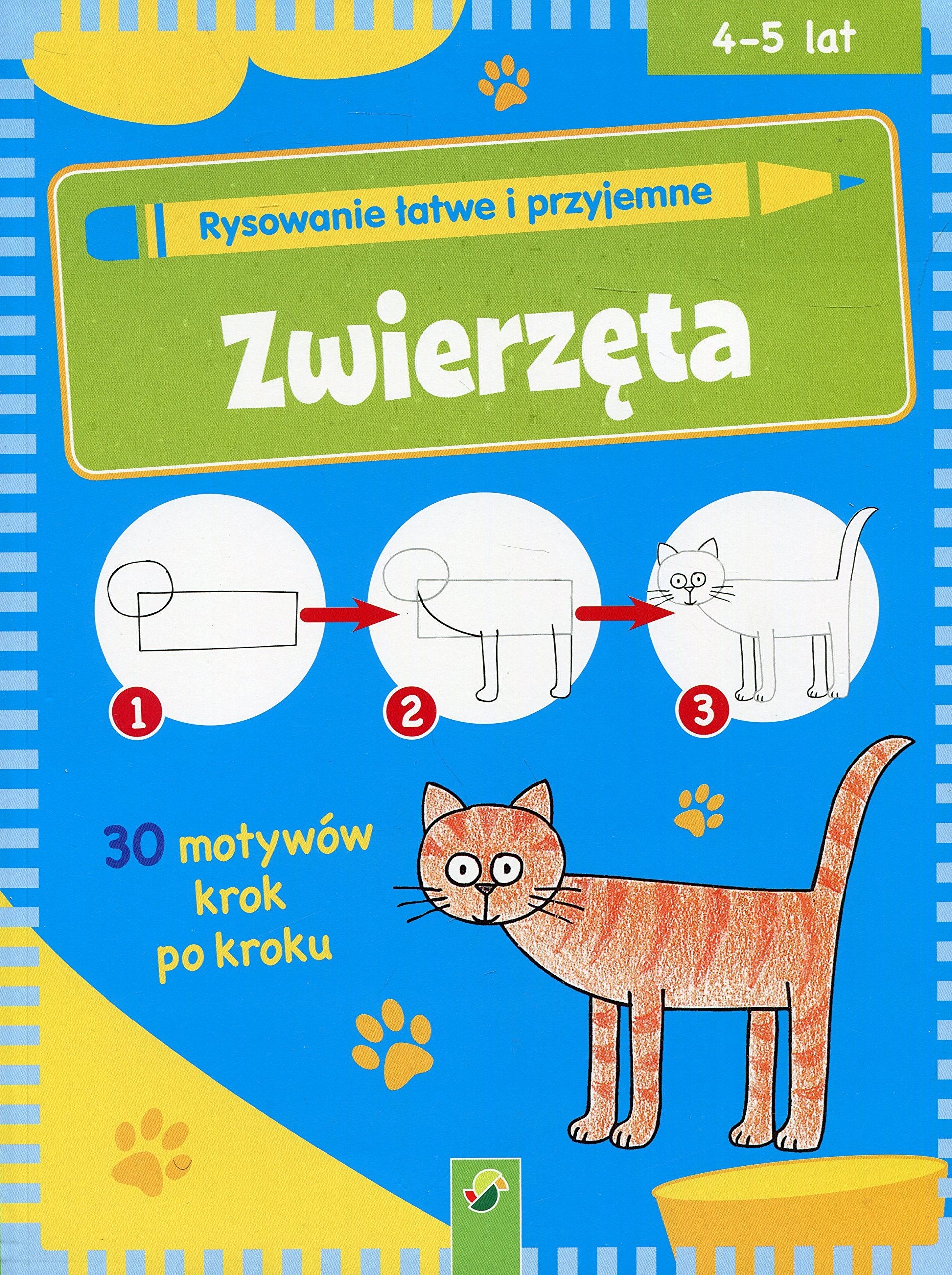 Rysowanie latwe i przyjemne Zwierzeta: 30 motywów krok po kroku. Wiek 4-5 lat Books