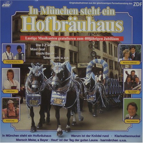 In München steht ein Hofbräuhaus - Lustige Musikanten gratulieren zum 400jährigen Jubiläum Music