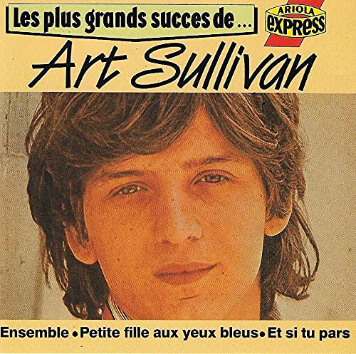 Les Plus Grands Succès de Art Sullivan 40 ans de carrière Music