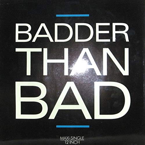 Badder Than Bad Music