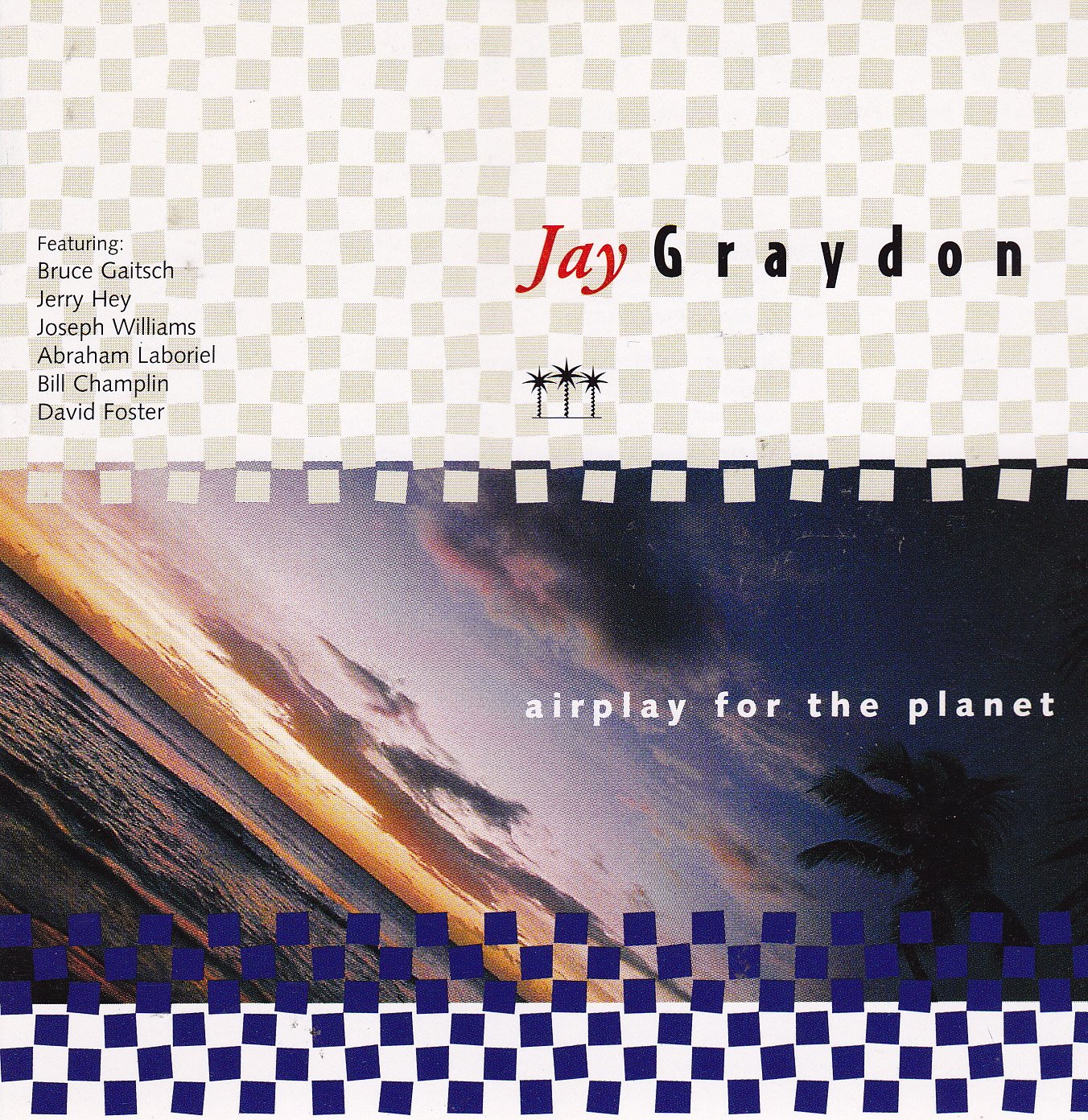 Airplay for the planet (1994, feat. Bruce Gaitsch, Jerry Hey, Joseph Williams..) Music