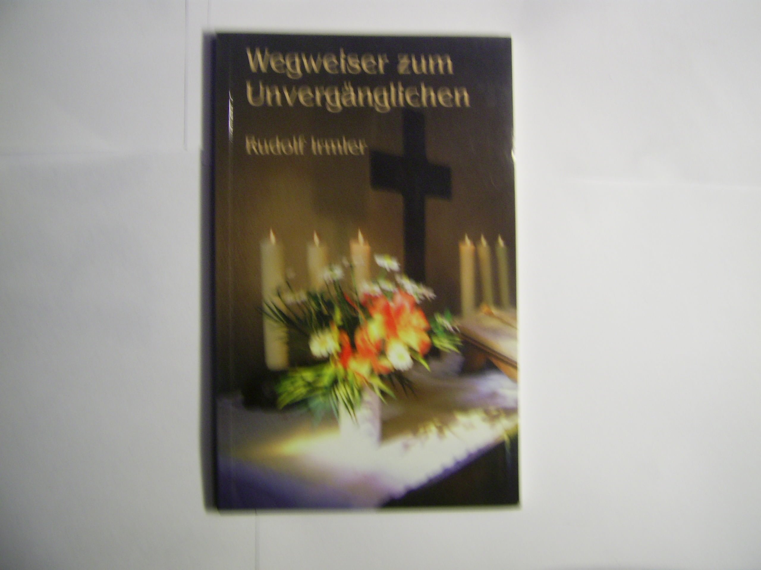 Wegweiser zum Unvergänglichen Books