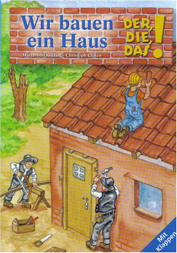 Wir bauen ein Haus - Der, die, das ! Books