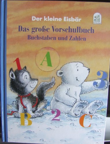 Der kleine Eisbär Das große Vorschulbuch Buchstaben und Zahlen Books