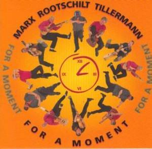Marx Rootschilt Tillermann - For a moment (2000) Music