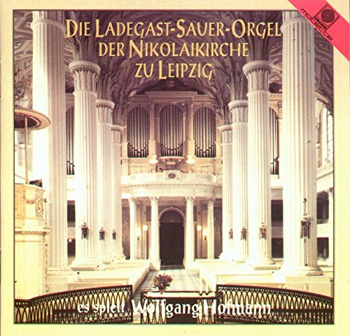 Die Ladegast-Sauer-Orgel der Nikolaikirche zu Leipzig Classical