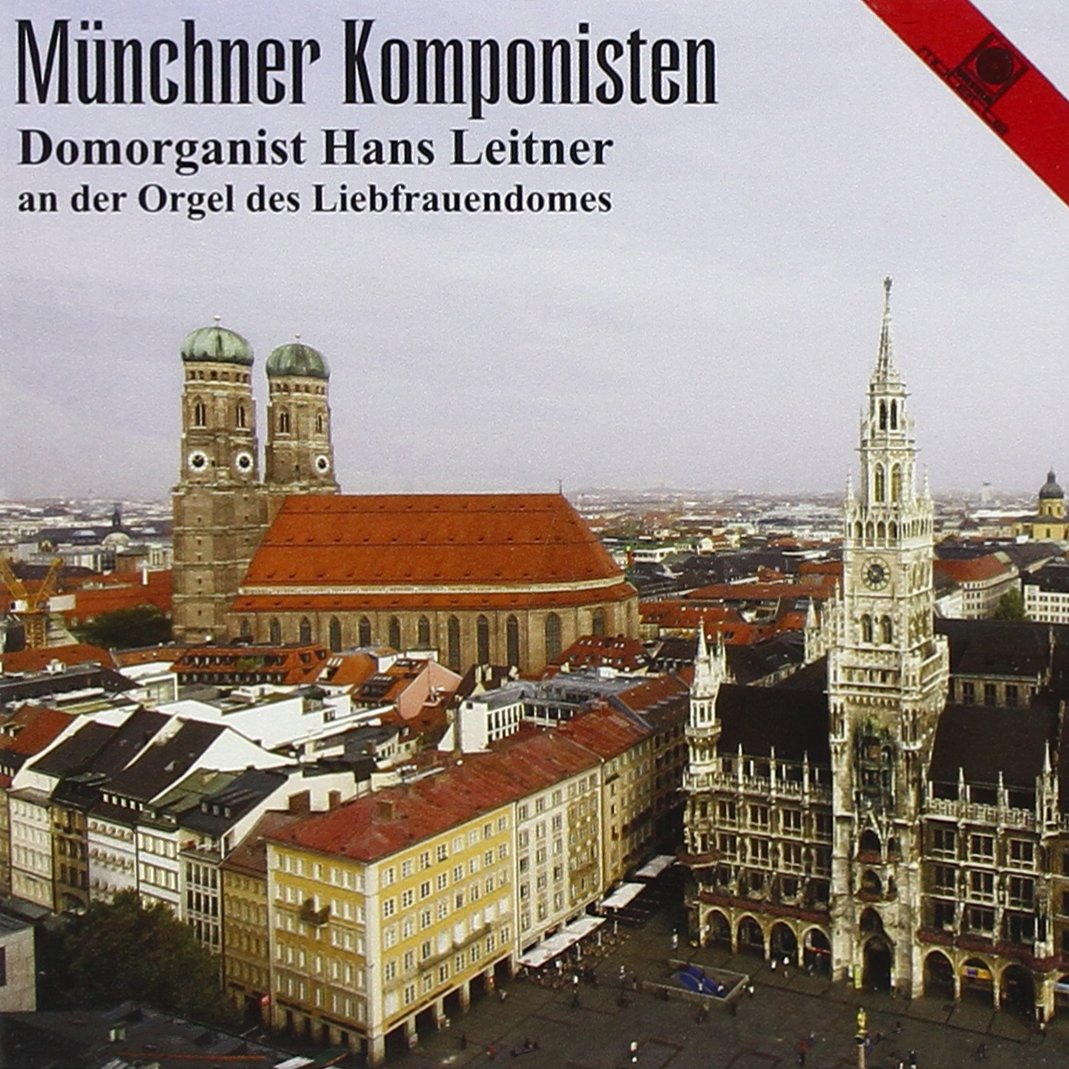 Münchener Komponisten - Domorganist Hans Leitner an der Orgel des Liebfrauendomes Classical