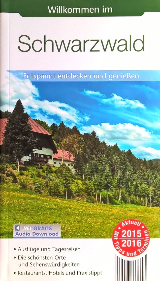 Willkommen im Schwarzwald - Entspannt entdecken und genießen (Reiseführer - Aktuell 2015/2016 mit Gratis Audio-Download) Books