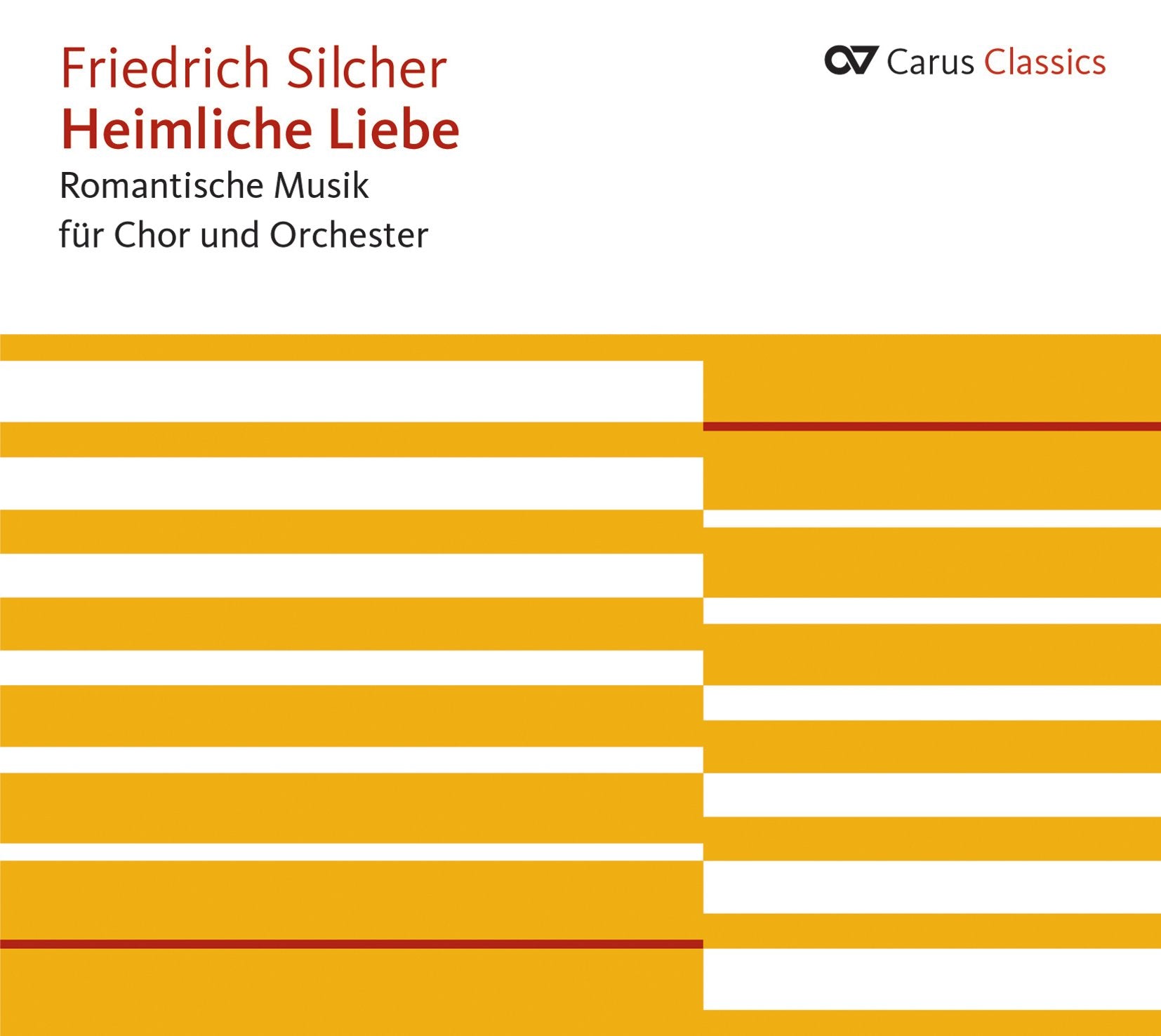 Silcher: Heimliche Liebe - Romantische Musik für Chor und Orchester Classical