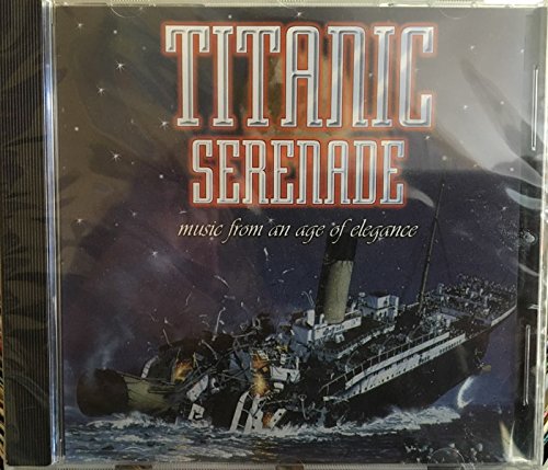 TITANIC SERENADE - Music From An Age Of Elegance Music