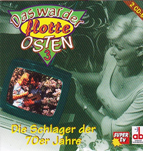 Das war der flotte Osten 3 - Die Schlager der 70er Jahre Rock