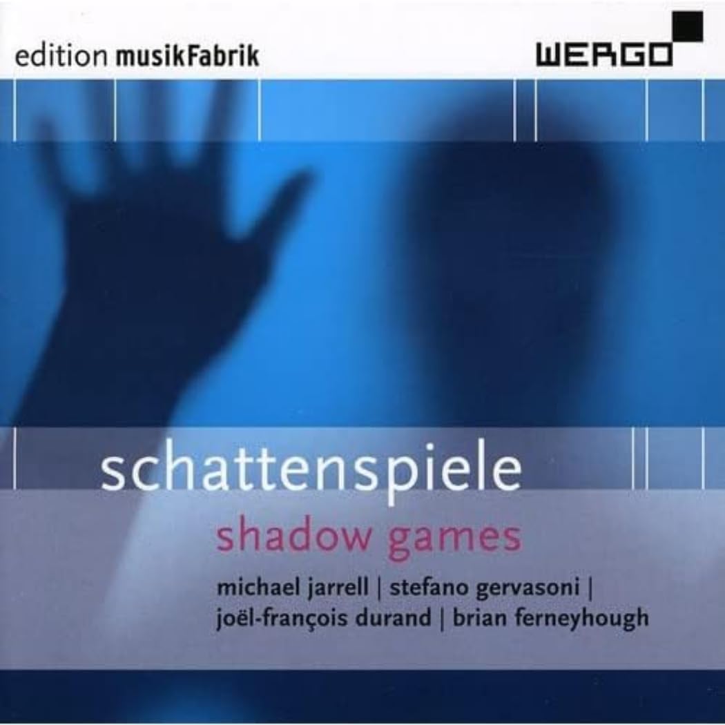 Schattenspiele - Werke von Jarrell, Gervasoni, Durand & Ferneyhough Classical